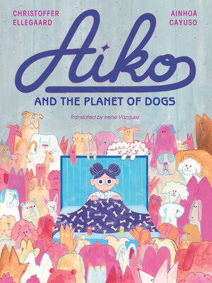 cover image of Aiko and the Planet of Dogs